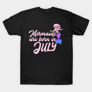 Mermaids are born in July T-Shirt